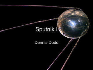 Sputnik I Dennis Dodd 