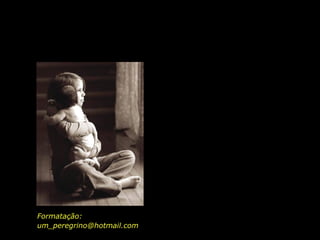 Formatação: um_peregrino@hotmail.com 