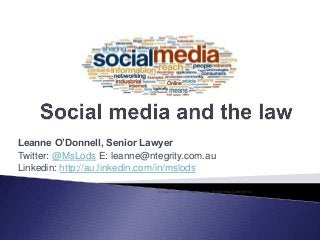 Leanne O’Donnell, Senior Lawyer
Twitter: @MsLods E: leanne@ntegrity.com.au
Linkedin: http://au.linkedin.com/in/mslods
(Image Credit: Sofia Peresoa, Wikimedia Commons)
 