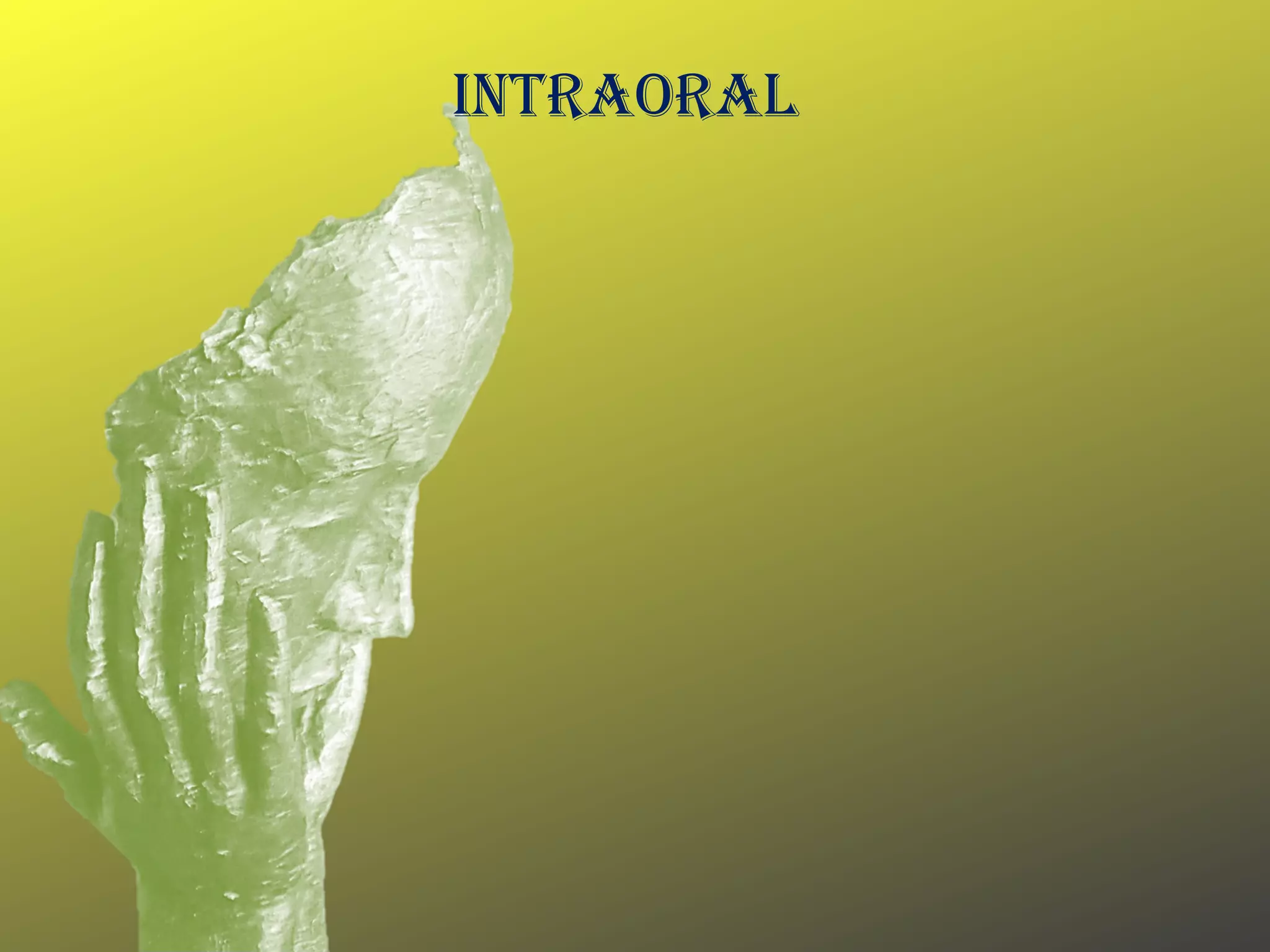 INTRAORAL
 