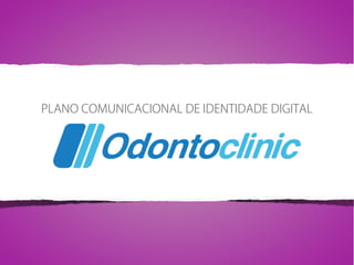 PLANO COMUNICACIONAL DE IDENTIDADE DIGITAL
 