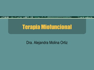 Terapia Miofuncional Dra. Alejandra Molina Ortiz 