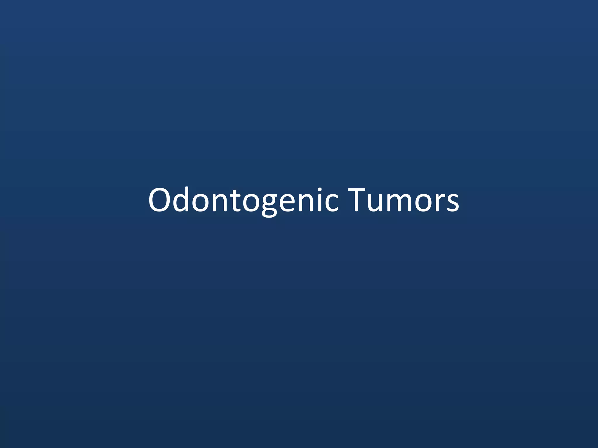 Odontogenic Tumors
 