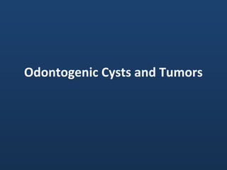 Odontogenic Cysts and Tumors
 