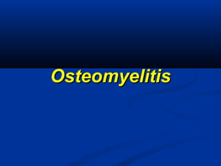 OsteomyelitisOsteomyelitis
 