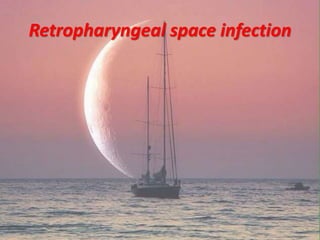 Retropharyngeal space infection
 