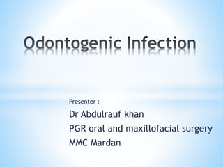 Presenter :
Dr Abdulrauf khan
PGR oral and maxillofacial surgery
MMC Mardan
 