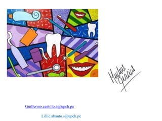 Guillermo.castillo.a@upch.pe
Lillie.abanto.s@upch.pe
 