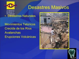 Desastres Masivos Desastres Naturales Movimientos Telúricos Crecida de los Ríos Avalanchas Erupciones Volcánicas G.B.P 