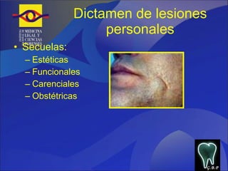 Dictamen de lesiones personales Secuelas: Estéticas Funcionales Carenciales Obstétricas  G.B.P 