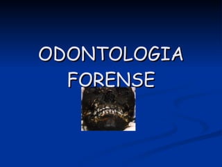 ODONTOLOGIA FORENSE 