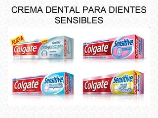 CREMA DENTAL PARA DIENTES
        SENSIBLES
 