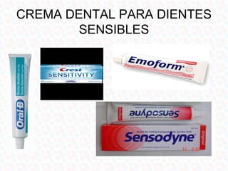 CREMA DENTAL PARA DIENTES
        SENSIBLES
 