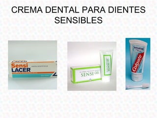 CREMA DENTAL PARA DIENTES
        SENSIBLES
 