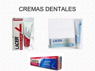 CREMAS DENTALES
 