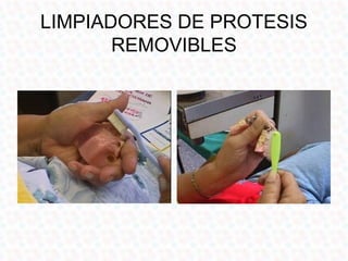 LIMPIADORES DE PROTESIS
       REMOVIBLES
 