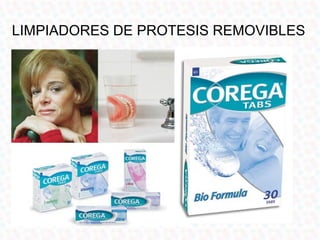 LIMPIADORES DE PROTESIS REMOVIBLES
 