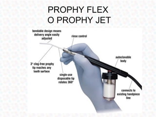 PROPHY FLEX
O PROPHY JET
 