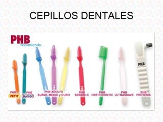 CEPILLOS DENTALES
 