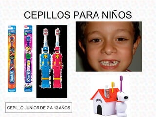 CEPILLOS PARA NIÑOS




CEPILLO JUNIOR DE 7 A 12 AÑOS
 