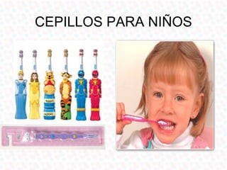 CEPILLOS PARA NIÑOS
 