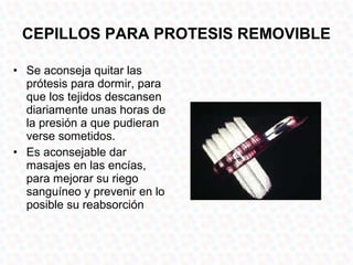 CEPILLO PARA PROTESIS
      REMOVIBLE
 