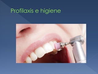 Profilaxis e higiene
 