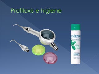 Profilaxis e higiene
 