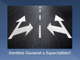 Dentista General o Especialista?
 
