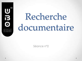 Recherche
documentaire
   Séance n°2
 