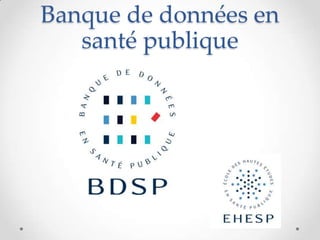 Banque de données en
   santé publique
 