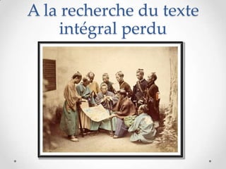 A la recherche du texte
    intégral perdu
 