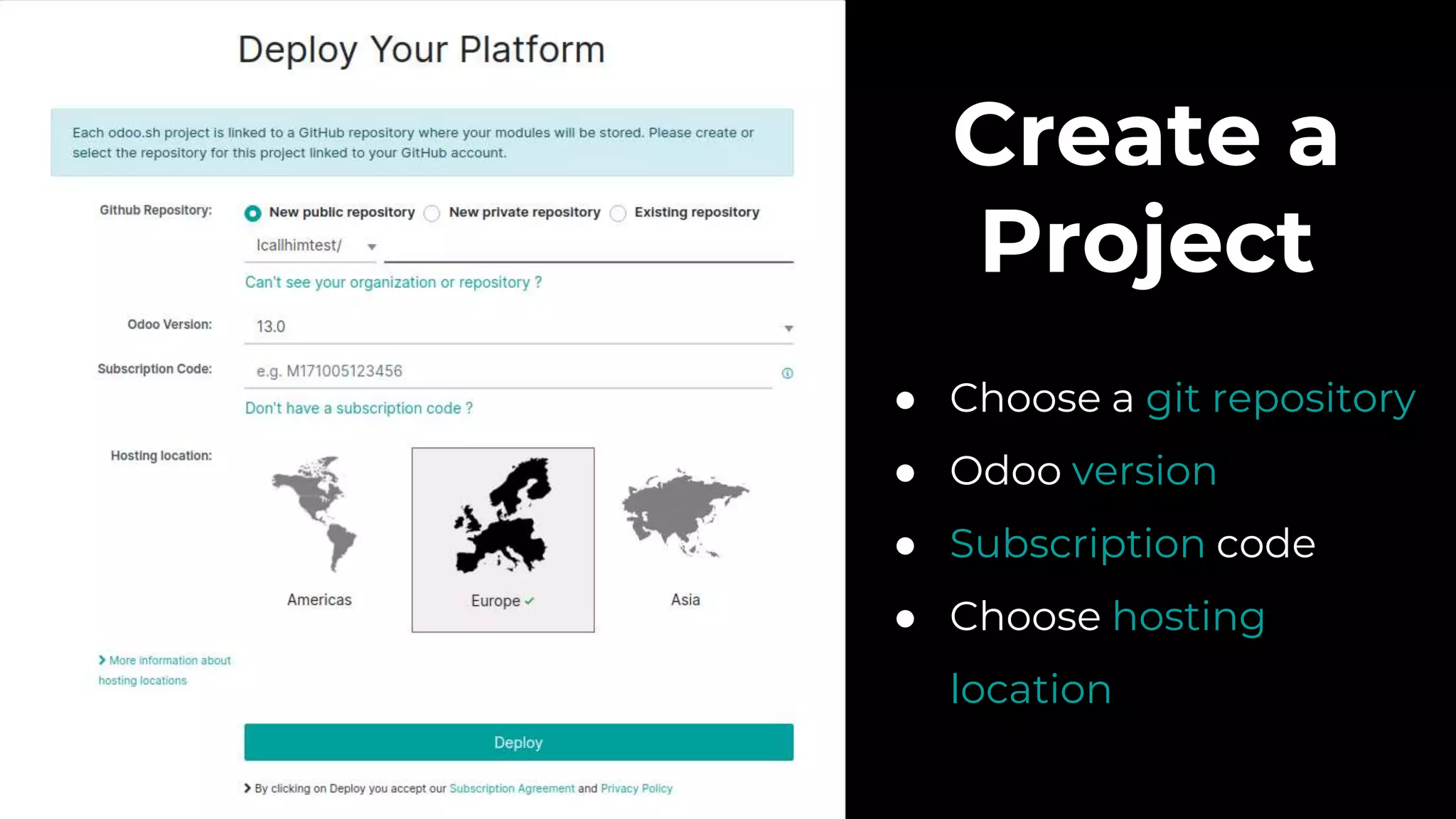 Create a
Project
● Choose a git repository
● Odoo version
● Subscription code
● Choose hosting
location
 