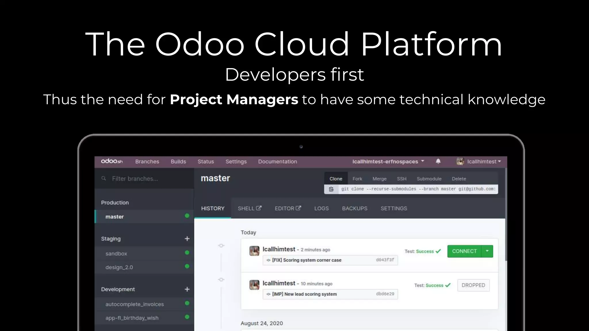 The Odoo Cloud Platform
Developers first
Thus the need for Project Managers to have some technical knowledge
 