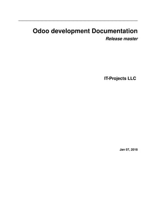 Odoo development Documentation
Release master
IT-Projects LLC
Jan 07, 2018
 