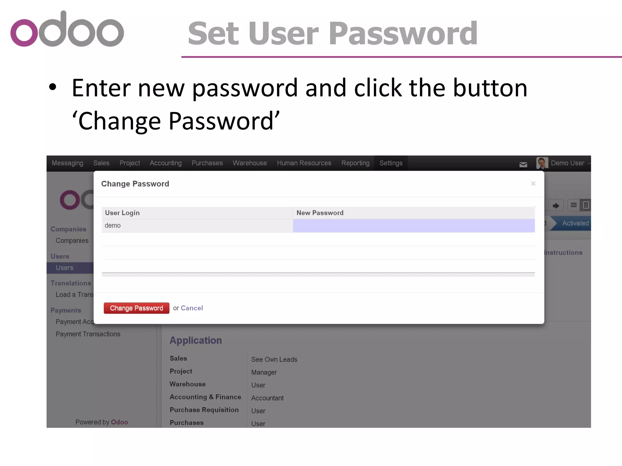 Set User Password
• Enter new password and click the button
‘Change Password’
 