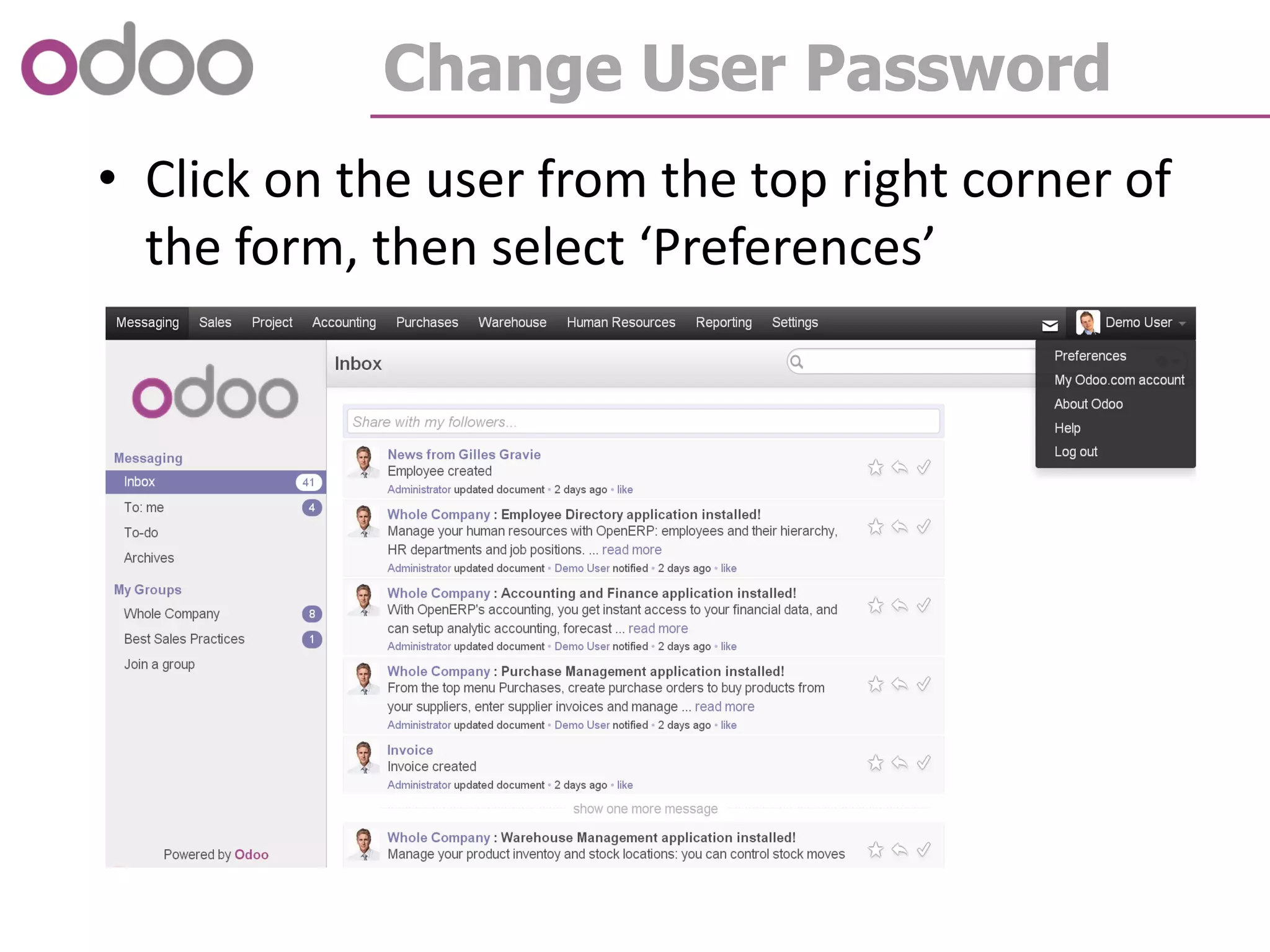 Change User Password
• Click on the user from the top right corner of
the form, then select ‘Preferences’
 