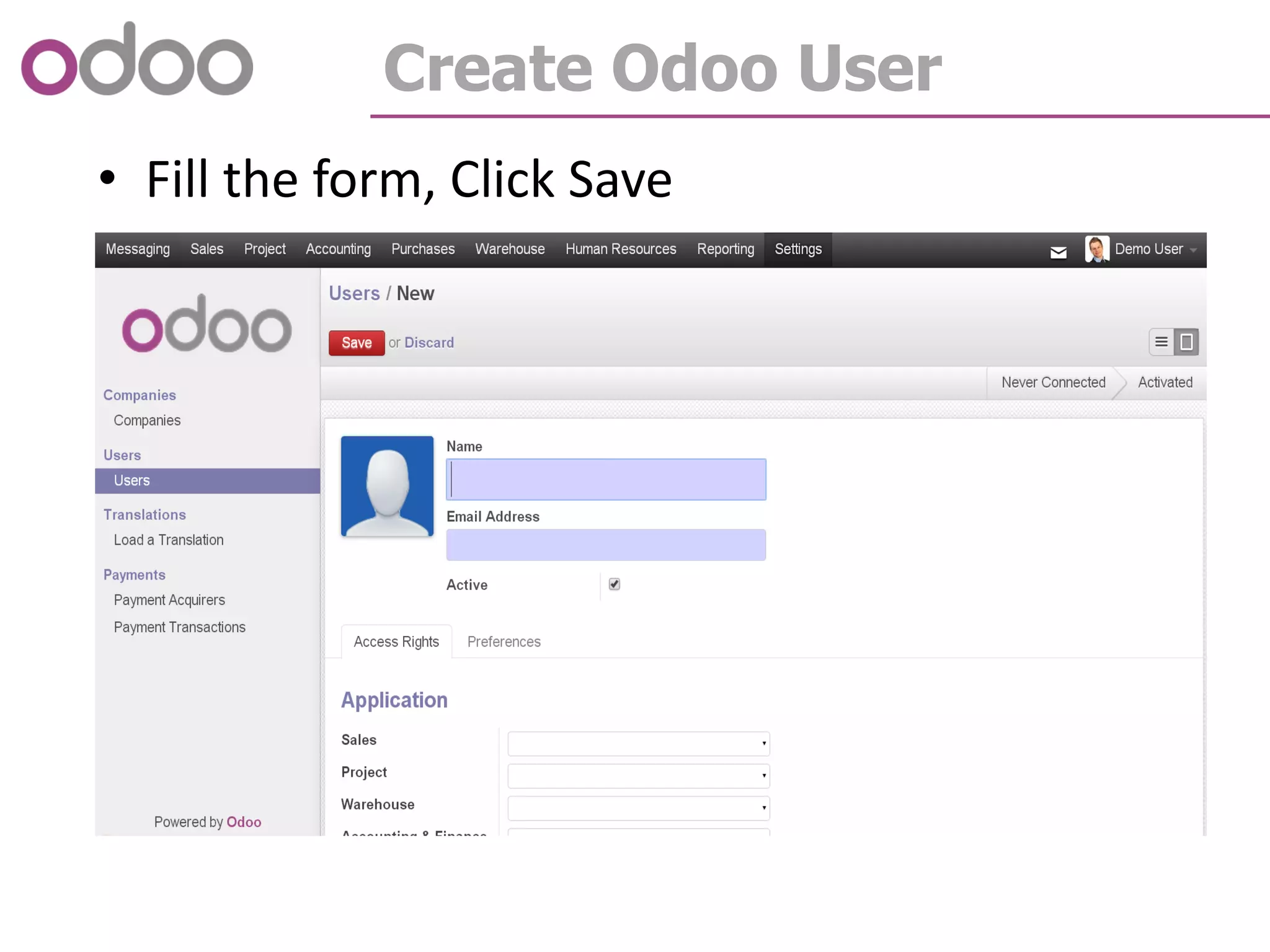 Create Odoo User
• Fill the form, Click Save
 