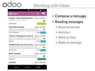 Working with Inbox
o Compose a message
o Reading messages
o Read full thread
o Archieve
o Mark as Toto
o Reply to message
 