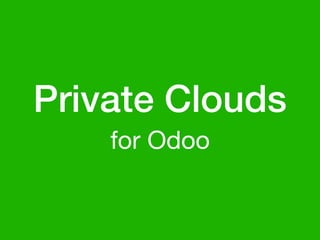 Private Clouds
for Odoo
 