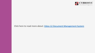 Click here to read more about: Odoo 12 Document Management System
 