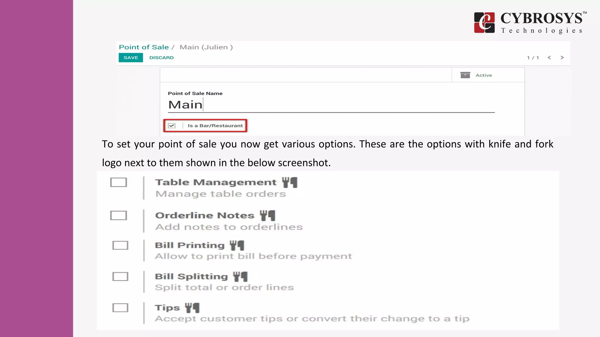 To set your point of sale you now get various options. These are the options with knife and fork
logo next to them shown in the below screenshot.
 