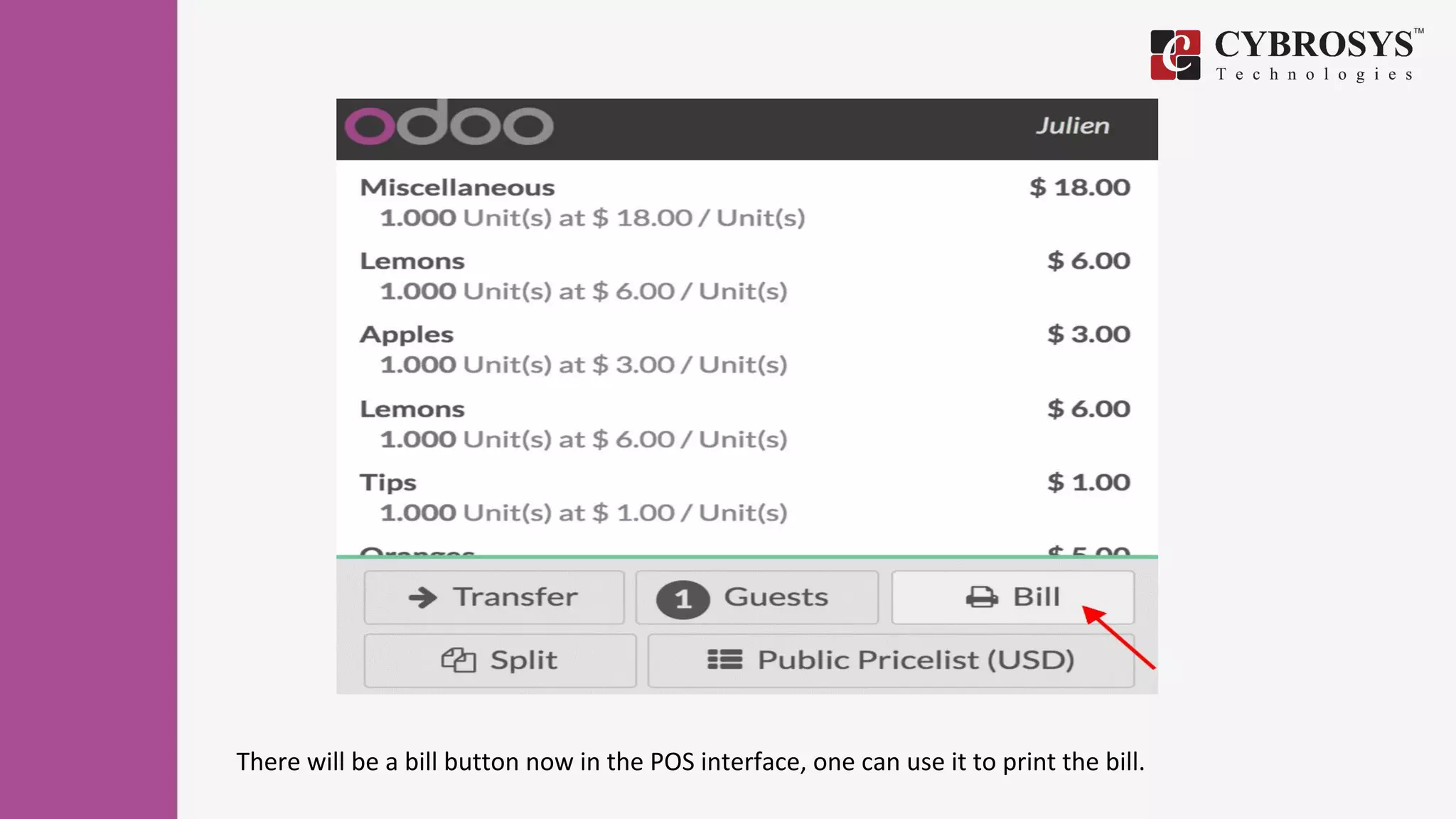There will be a bill button now in the POS interface, one can use it to print the bill.
 