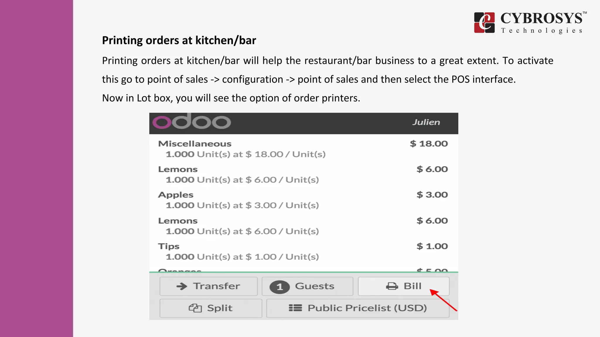 Printing orders at kitchen/bar
Printing orders at kitchen/bar will help the restaurant/bar business to a great extent. To activate
this go to point of sales -> configuration -> point of sales and then select the POS interface.
Now in Lot box, you will see the option of order printers.
 