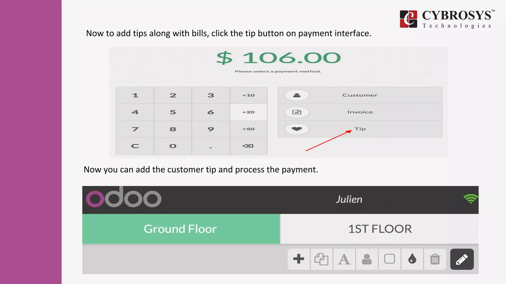 Now to add tips along with bills, click the tip button on payment interface.
Now you can add the customer tip and process the payment.
 