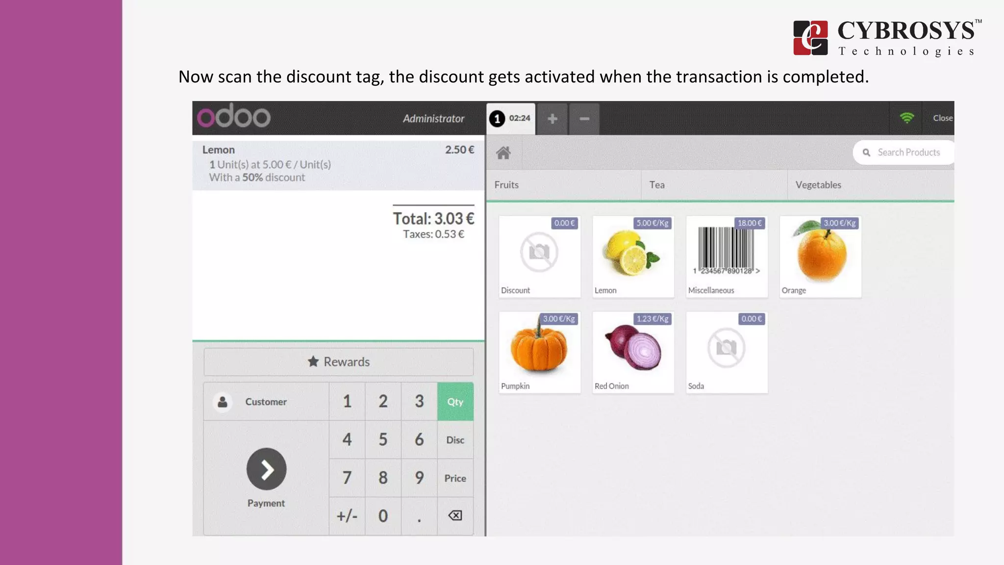 Now scan the discount tag, the discount gets activated when the transaction is completed.
 