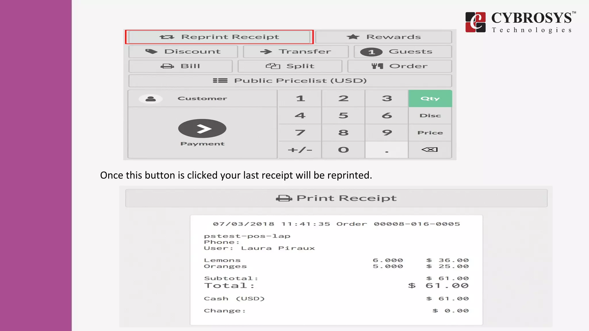 Once this button is clicked your last receipt will be reprinted.
 