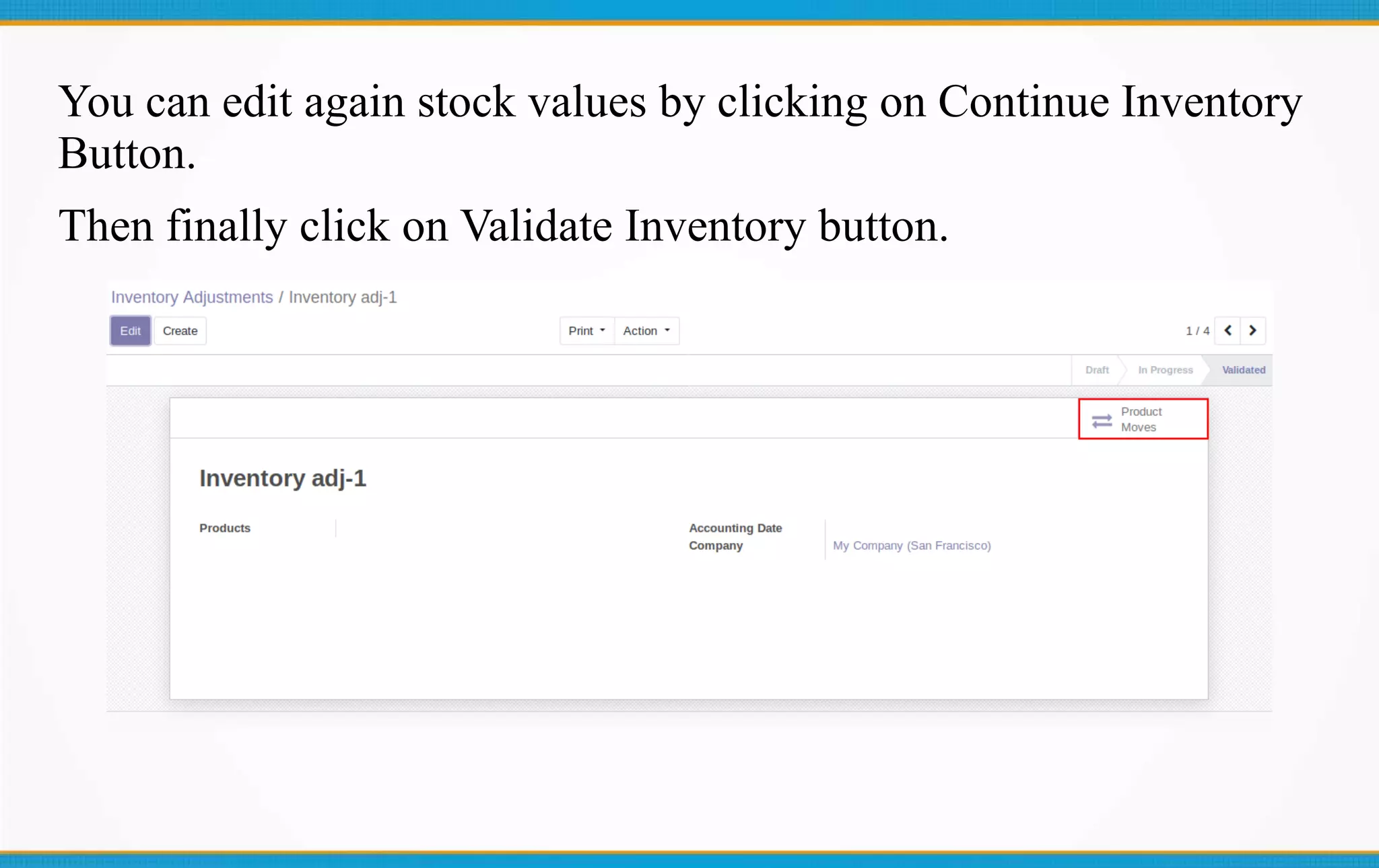 You can edit again stock values by clicking on Continue Inventory
Button.
Then finally click on Validate Inventory button.
 