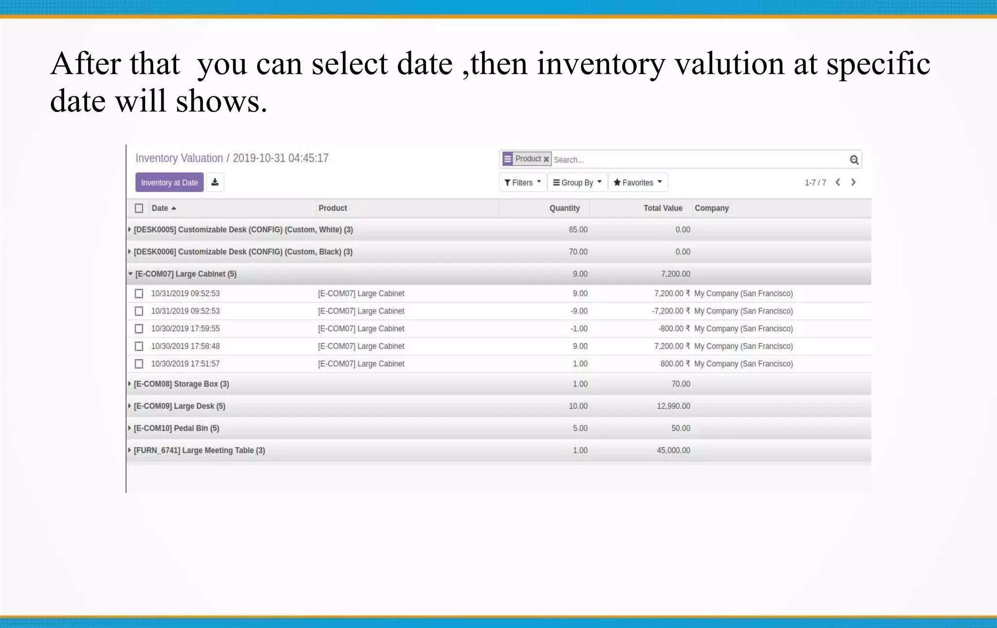After that you can select date ,then inventory valution at specific
date will shows.
 