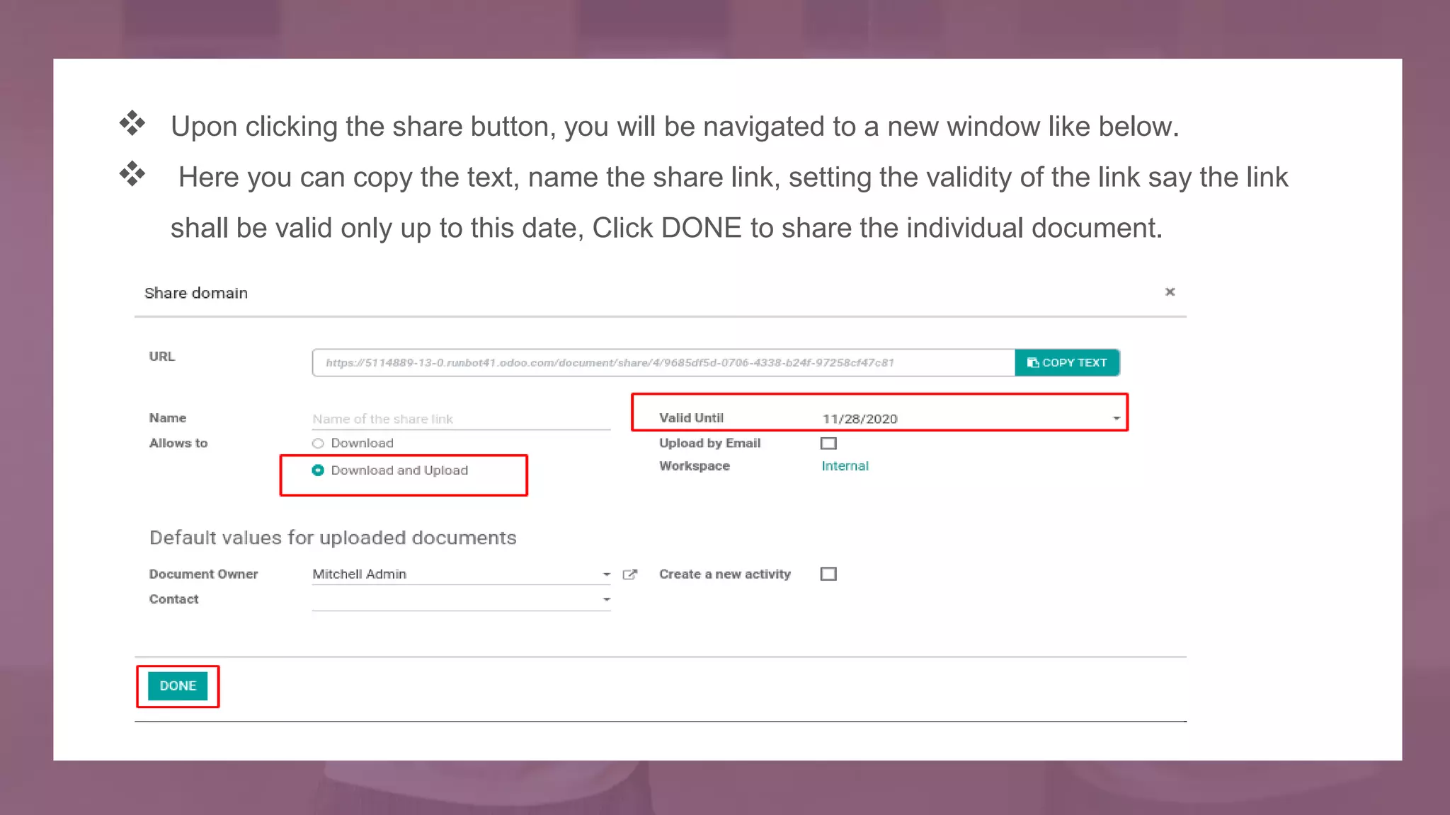  Upon clicking the share button, you will be navigated to a new window like below.
 Here you can copy the text, name the share link, setting the validity of the link say the link
shall be valid only up to this date, Click DONE to share the individual document.
 
